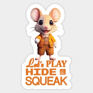 Just a Cute Mouse Wants to Play Hide and Squeak Sticker